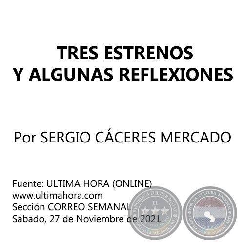 TRES ESTRENOS Y ALGUNAS REFLEXIONES - Por SERGIO CÁCERES MERCADO - Sábado, 27 de Noviembre de 2021